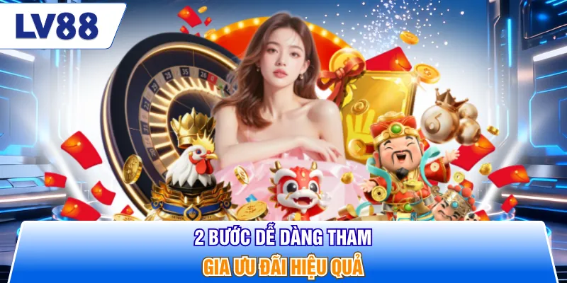 2 bước dễ dàng tham gia ưu đãi hiệu quả