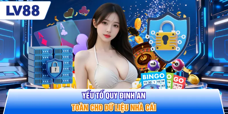 Yếu tố quy định an toàn cho dữ liệu nhà cái